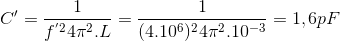 C'=\frac{1}{f^{'2}4\pi ^{2}.L}=\frac{1}{(4.10^{6})^{2}4\pi ^{2}.10^{-3}}=1,6pF