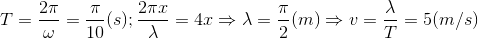 T=\frac{2\pi }{\omega }=\frac{\pi }{10}(s);\frac{2\pi x}{\lambda }=4x\Rightarrow \lambda =\frac{\pi }{2}(m)\Rightarrow v=\frac{\lambda }{T}=5(m/s)