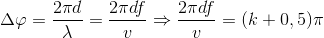 \Delta \varphi =\frac{2\pi d}{\lambda }=\frac{2\pi df}{v}\Rightarrow\frac{2\pi df}{v}=(k+0,5)\pi