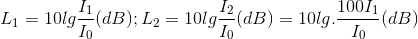 L_{1}=10lg\frac{I_{1}}{I_{0}}(dB);L_{2}=10lg\frac{I_{2}}{I_{0}}(dB)=10lg.\frac{100I_{1}}{I_{0}}(dB)