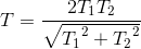 T=\frac{2T_{1}T_{2}}{\sqrte_T_{1^{2}+{T_{2}}^{2}}}