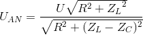 U_{AN}=\frac{U\sqrt{R^{2}+{Z_{L}}^{2}}}{\sqrt{R^{2}+(Z_{L}-Z_{C})^{2}}}