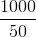 \frac{1000}{50}