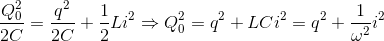 \frac{Q_{0}^{2}}{2C}=\frac{q^{2}}{2C}+\frac{1}{2}Li^{2}\Rightarrow Q_{0}^{2}=q^{2}+LCi^{2}=q^{2}+\frac{1}{\omega ^{2}}i^{2}