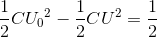 \frac{1}{2}C{U_{0}}^{2}-\frac{1}{2}CU^{2}=\frac{1}{2}