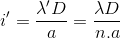 {i}'=\frac{{\lambda }'D}{a}=\frac{\lambda D}{n.a}