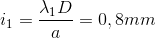 i_{1}=\frac{\lambda _{1}D}{a}=0,8mm