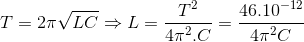 T=2\pi \sqrt{LC}\Rightarrow L=\frac{T^{2}}{4\pi ^{2}.C}=\frac{46.10^{-12}}{4\pi ^{2}C}