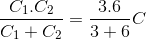 \frac{C_{1}.C_{2}}{C_{1}+C_{2}}=\frac{3.6}{3+6}C