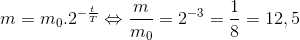 m=m_{0}.2^{-\frac{t}{T}}\Leftrightarrow \frac{m}{m_{0}}=2^{-3}=\frac{1}{8}=12,5