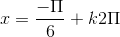 x = \frac{-\Pi }{6}+k2\Pi