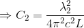 \Rightarrow C_{2}=\frac{\lambda_{2}^{2}}{4\pi ^{2}c^{2}L}