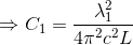 \Rightarrow C_{1}=\frac{\lambda_{1}^{2}}{4\pi ^{2}c^{2}L}