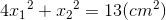 4{x_{1}}^{2}+{x_{2}}^{2}=13(cm^{2})