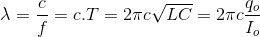 $\lambda = \dfrac{c}{f} =c.T=2\pi c \sqrt{LC} =2\pi c \dfrac{q_o}{I_o}$