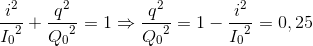 \frac{i^{2}}e_I_{0^{2}}+\frac{q^{2}}e_Q_{0^{2}}=1\Rightarrow \frac{q^{2}}e_Q_{0^{2}}=1-\frac{i^{2}}e_I_{0^{2}}=0,25