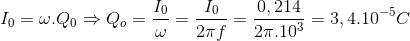 I_{0}=\omega .Q_{0}\Rightarrow Q_{o}=\frac{I_{0}}{\omega }=\frac{I_{0}}{2\pi f}=\frac{0,214}{2\pi .10^{3}}=3,4.10^{-5}C