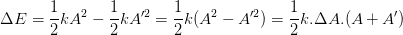 \dpi{100} \Delta E=\frac{1}{2}kA^{2}-\frac{1}{2}kA'^{2}=\frac{1}{2}k(A^{2}-A'^{2})=\frac{1}{2}k.\Delta A.(A+A')