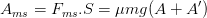 \dpi{100} A_{ms}=F_{ms}.S=\mu mg(A+A')