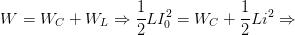 \dpi{100} W=W_{C}+W_{L}\Rightarrow \frac{1}{2}LI_{0}^{2}=W_{C}+\frac{1}{2}Li^{2}\Rightarrow