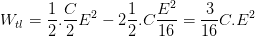 \dpi{100} W_{tl}=\frac{1}{2}.\frac{C}{2}E^{2}-2\frac{1}{2}.C\frac{E^{2}}{16}=\frac{3}{16}C.E^{2}