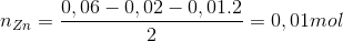 n_{Zn}=\frac{0,06-0,02-0,01.2}{2}=0,01mol