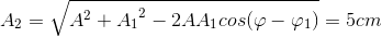 A_{2}=\sqrt{A^{2}+{A_{1}}^{2}-2AA_{1}cos(\varphi -\varphi _{1})}=5cm