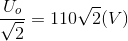 \frac{U_{o}}{\sqrt{2}}=110\sqrt{2}(V)