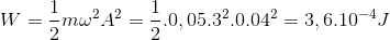 W=\frac{1}{2}m\omega ^{2}A^{2}=\frac{1}{2}.0,05.3^{2}.0.04^{2}=3,6.10^{-4}J