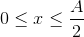 0\leq x\leq \frac{A}{2}