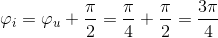 \varphi _{i}=\varphi _{u}+\frac{\pi }{2}=\frac{\pi }{4}+\frac{\pi }{2}=\frac{3\pi }{4}