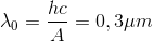 \lambda _{0}=\frac{hc}{A}=0,3\mu m
