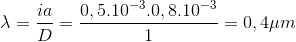 \lambda = \frac{ia}{D}=\frac{0,5.10^{-3}.0,8.10^{-3}}{1}=0,4\mu m