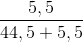 \frac{5,5}{44,5+5,5}