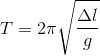 T=2\pi \sqrt{\frac{\Delta l}{g}}