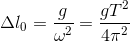 \Delta l_{0}=\frac{g}{\omega ^{2}}=\frac{gT^{2}}{4\pi ^{2}}