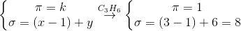\left\{\begin{matrix} \pi =k\\ \sigma =(x-1)+y \end{matrix}\right.\overset{C_{3}H_{6}}{\rightarrow}\left\{\begin{matrix} \pi =1\\ \sigma =(3-1)+6=8 \end{matrix}\right.