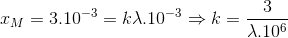 x_{M}=3.10^{-3}=k\lambda .10^{-3}\Rightarrow k=\frac{3}{\lambda .10^{6}}