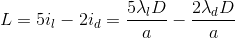 L=5i_{l}-2i_{d}=\frac{5\lambda _{l}D}{a}-\frac{2\lambda _{d}D}{a}