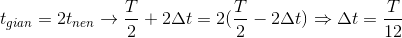 t_{gian}=2t_{nen}\rightarrow \frac{T}{2}+2\Delta t=2(\frac{T}{2}-2\Delta t)\Rightarrow \Delta t=\frac{T}{12}