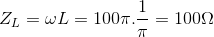 Z_{L}=\omega L=100\pi .\frac{1}{\pi }=100\Omega