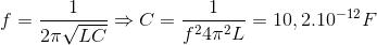 f=\frac{1}{2\pi\sqrt{ LC}}\Rightarrow C=\frac{1}{f^{2}4\pi ^{2}L}=10,2.10^{-12}F