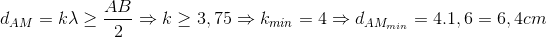 d_{AM}=k\lambda \geq \frac{AB}{2}\Rightarrow k\geq 3,75\Rightarrow k_{min}=4\Rightarrow d_{AM_{min}}=4.1,6=6,4cm