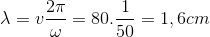\lambda =v\frac{2\pi }{\omega }=80.\frac{1}{50}=1,6cm