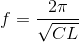 f=\frac{2\pi }{\sqrt{CL}}