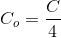 C_{o}=\frac{C}{4}