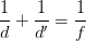 \dpi{100} \frac{1}{d}+\frac{1}{d'}=\frac{1}{f}