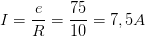 \dpi{100} I=\frac{e}{R}=\frac{75}{10}=7,5A