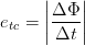 \dpi{100} e_{tc}=\left | \frac{\Delta \Phi }{\Delta t} \right |