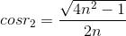 cosr_{2}=\frac{\sqrt{4n^{2}-1}}{2n}